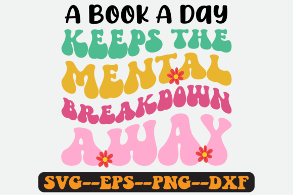 A Book a Day Keeps the Mental Retro Svg Graphics for Crafts
