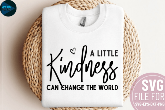A Little Kindness Can Change the World S – A Graphic Design Asset for Crafts