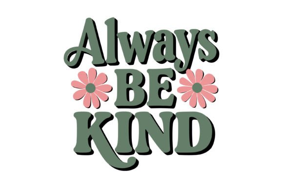Always Be Kind Retro Design for Graphics and Crafts