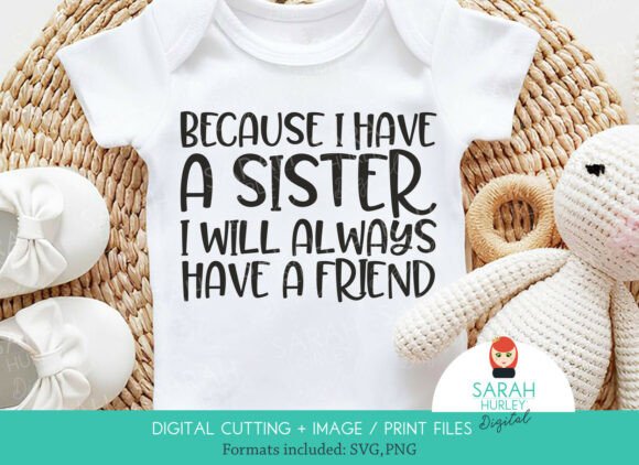 Because I Have a Sister Friend Quote for Crafts and Graphics