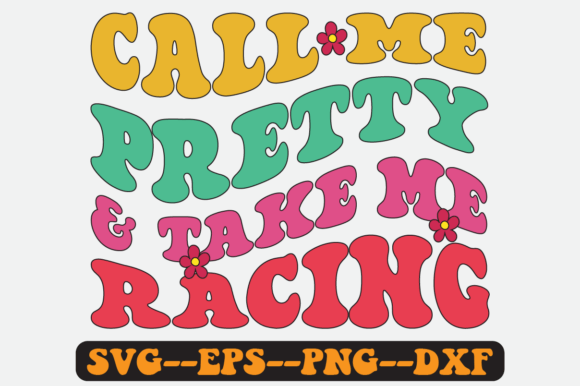 Call Me Pretty and Take Me Racing Svg for Graphics & Crafts