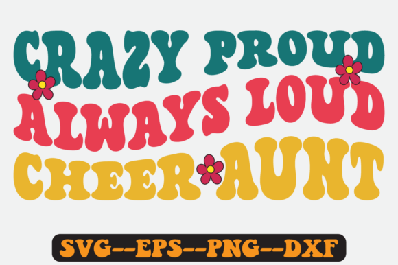 Crazy Proud Always Loud Cheer Aunt Svg for Graphics and Crafts