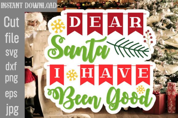 Dear Santa I Have Been Good SVG Cut File: Graphics for Crafts