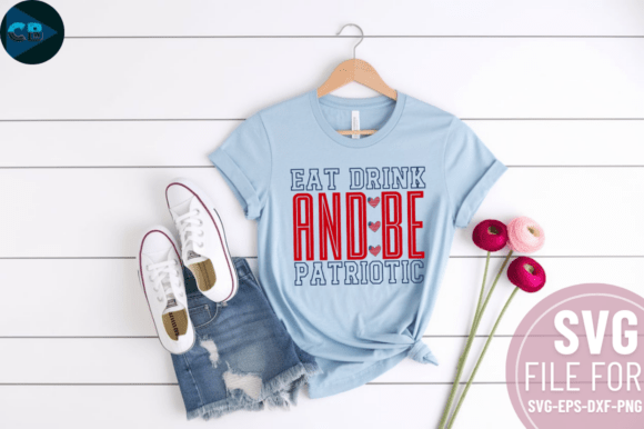 Eat Drink and Be Patriotic SVG Design for Crafts and Graphics