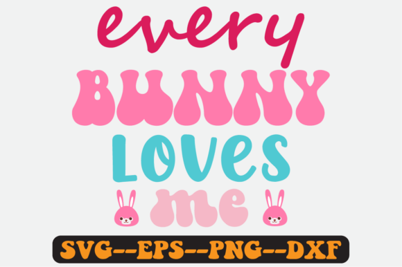 Every Bunny Loves Me Quote Retro Svg: A Crafts & Graphics Review