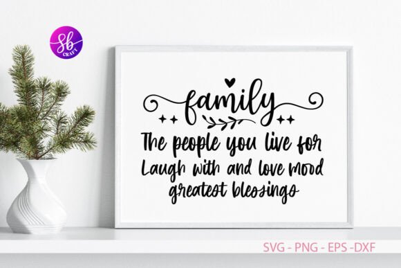 Family the People You Live for Laugh Wit Graphics in Crafts