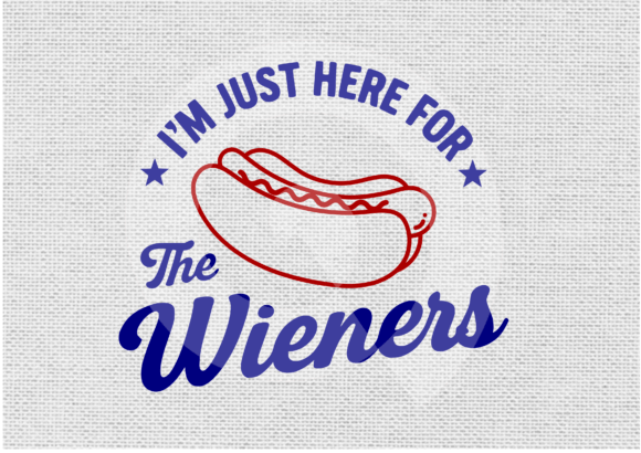 Funny 4th July Just Here for Wieners SVG for Crafts and Graphics