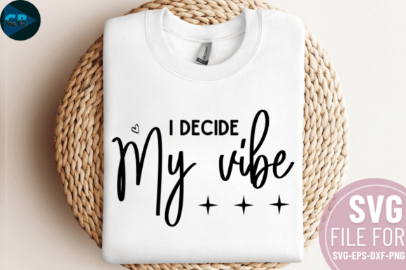 I Decide My Vibe SVG Design for Crafts and Graphics