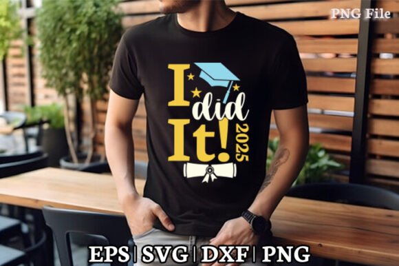 I Did It 2025 SVG PNG EPS for Graphics and Crafts