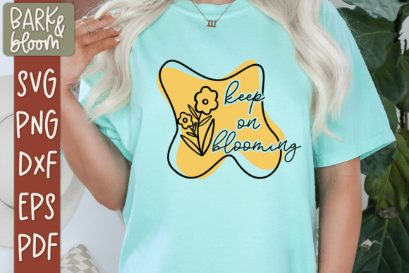Keep on Blooming SVG for Crafts and Graphics
