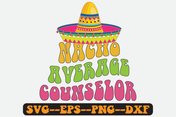 Nacho Average Counselor Quote Retro Svg Graphics for Crafts