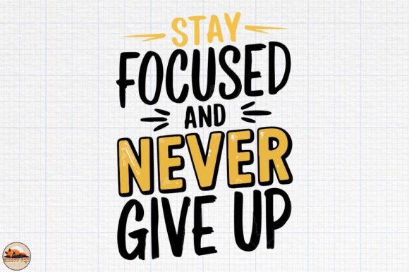 Stay Focused and Never Give Up SVG PNG: A Crafts & Graphics Review