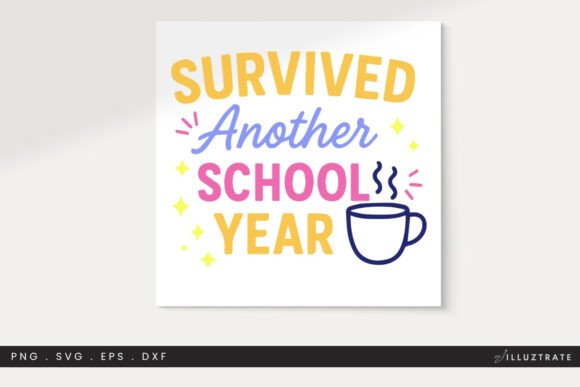 Survived Another School Year SVG File: Graphics for Crafts & Content